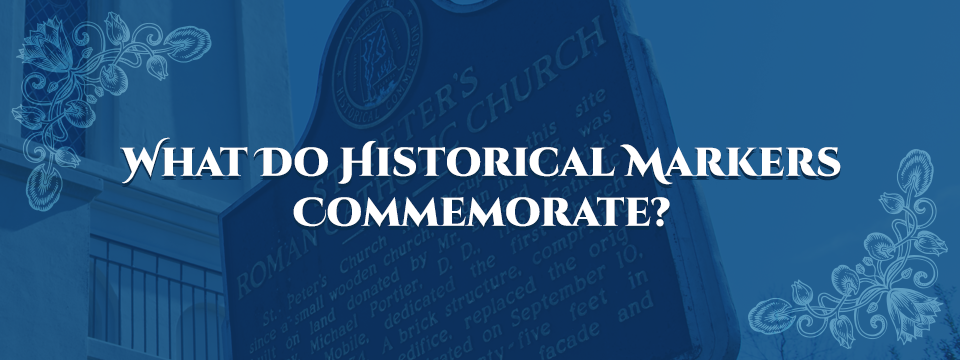 What do historical markers commemorate