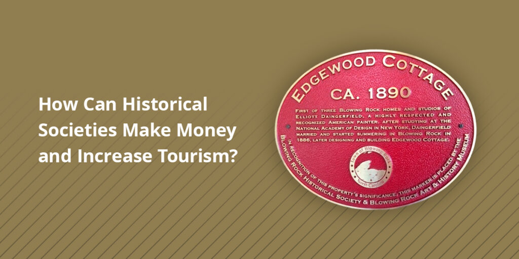 How Can Historical Societies Make Money and Increase Tourism?